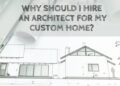 Why Should I Hire An Architect For My Custom Home? - Construction How