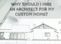 Why Should I Hire An Architect For My Custom Home? - Construction How